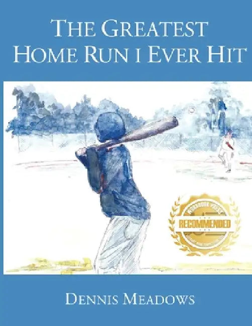 The Greatest Home Run I Ever Hit by Dennis Meadows