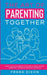The Art of Parenting Together: How to Be Good Parents Together by Using Dynamic Parenting to Improve Your Kid's Childhood by Frank Dixon