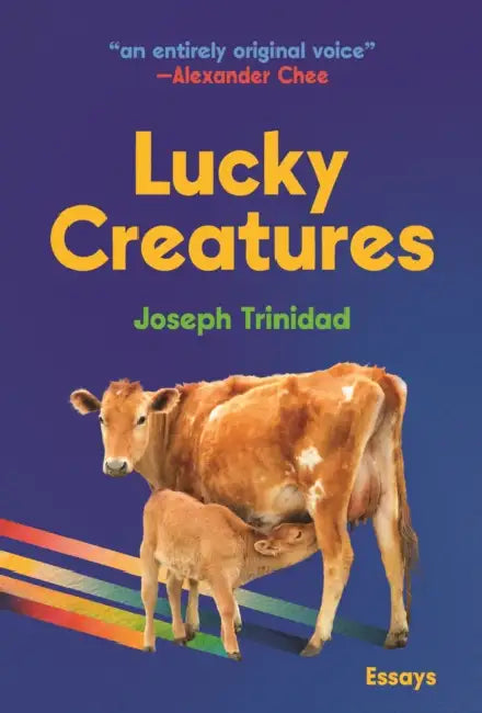 Lucky Creatures by Joseph Trinidad, Alexander Chee