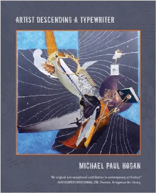 Artist Descending a Typewriter: Nine Essays on Contemporary Art by Hogan, Michael Paul
