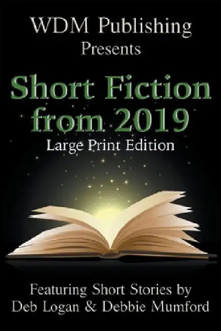 WDM Presents: Short Fiction from 2019 (Large Print Edition) by Deb Logan