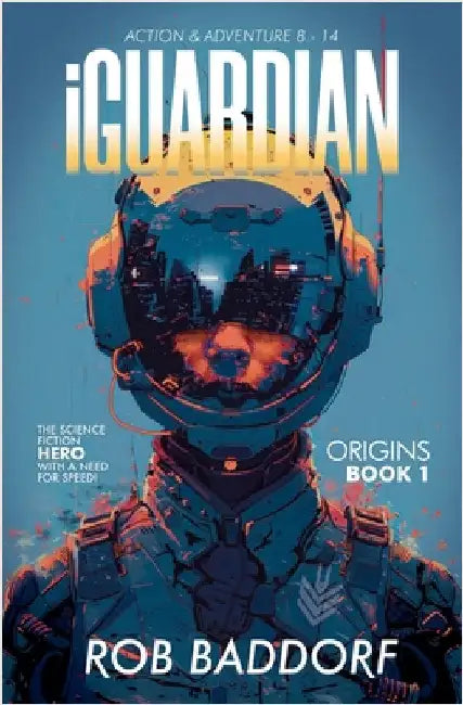 iGuardian, Origins (Book 1): Action & Adventure 8 - 14 by Baddorf, Rob