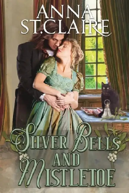 Silver Bells and Mistletoe by Anna St Claire