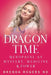 Dragon Time: Menopause as Mystery, Medicine and Power by Brenda M. Rogers
