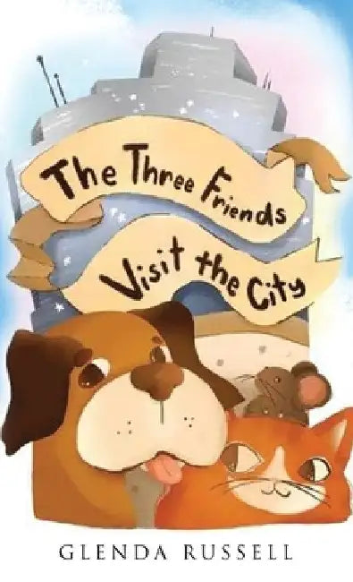 The Three Friends Visit the City by Glenda Russell