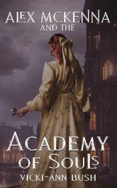Alex McKenna and the Academy of Souls by Bush, Vicki-Ann
