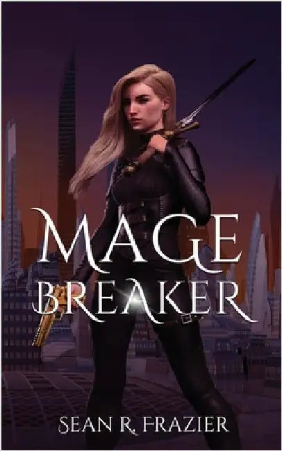 Mage Breaker by Frazier, Sean R.