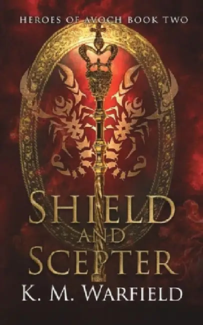 Shield and Scepter by K. M. Warfield
