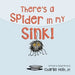 There's a Spider in my Sink! by Charlie Holt