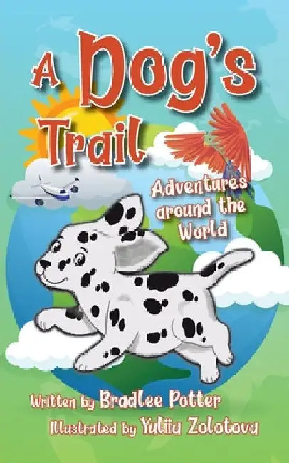 A Dog's Trail: Adventures Around the World by Bradlee Potter