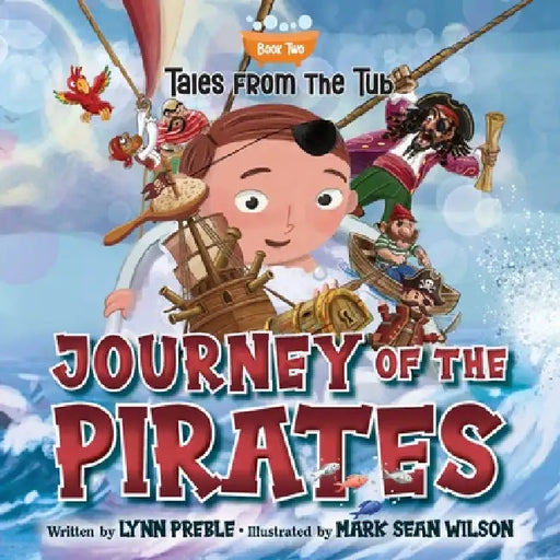 Tales from the Tub: Journey of the Pirates by Lynn Preble, Mark Sean Wilson