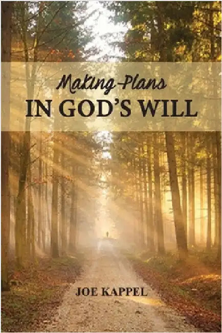 Making Plans in God's Will by Kappel, Joe