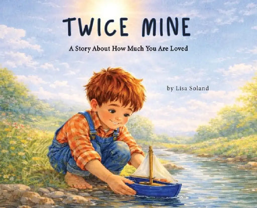 Twice Mine: A Story About How Much You Are Loved by Lisa Soland