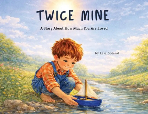 Twice Mine: A Story About How Much You Are Loved by Lisa Soland