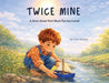 Twice Mine: A Story About How Much You Are Loved by Lisa Soland