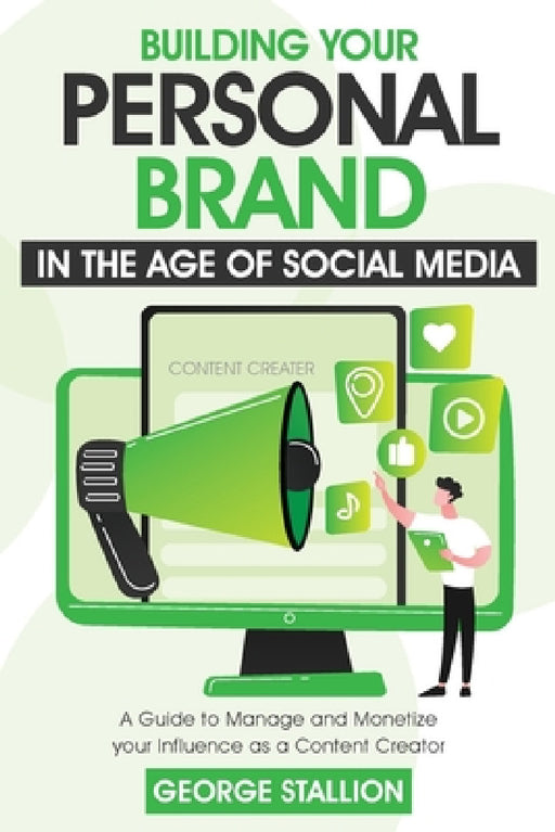 Building Your Personal Brand in the Age of SocialMedia by George Stallion