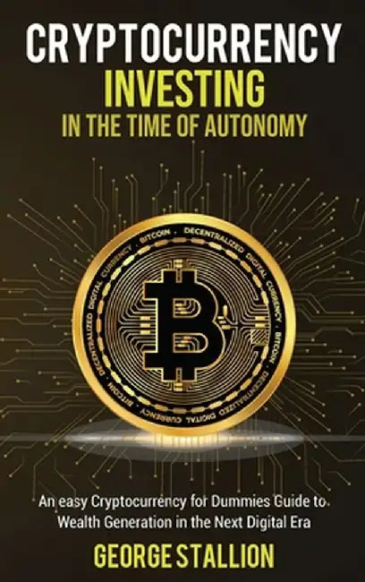 Cryptocurrency Investing in the time of autonomy by George Stallion