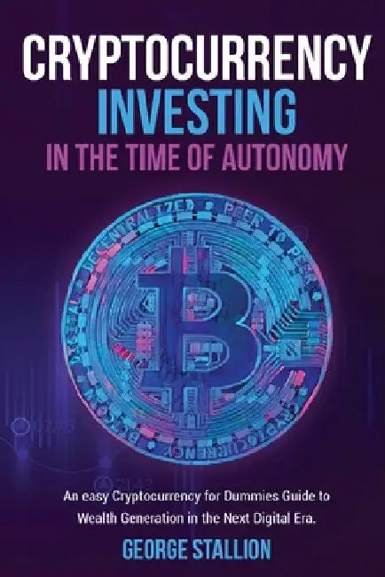 Cryptocurrency Investing in the time of autonomy by George Stallion