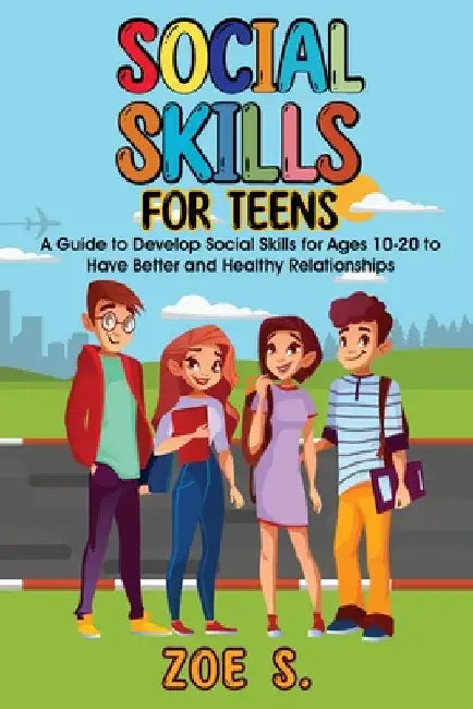 Social Skills for Teens by Zoe S