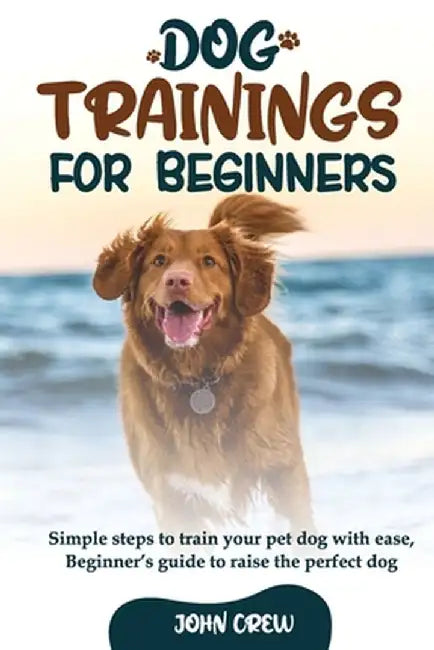 Dog Training for Beginners by John Crew