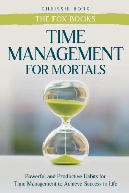 Time Management Guide for Mortals by Chrissie Borg