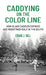 Caddying on the Color Line: How Black Caddies Defined and Redefined Golf in the South by Craig Gill