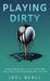 Playing Dirty by Joel Beall