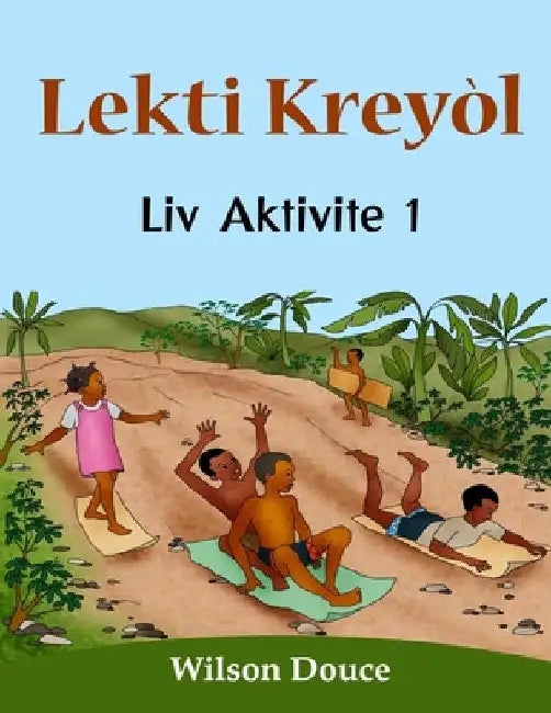 Lekti Kreyòl Liv Aktivite 1: Liv Aktivite 1 by Wilson Douce