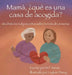 Mamá, ¿qué es una casa de acogida?: Una historia real para niños sobre la trata de personas by M. F. Renée