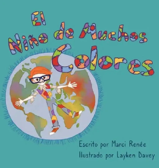El Niño de Muchos Colores by Marci Renée