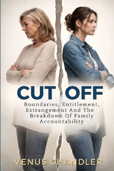 Cut Off: Boundaries, Entitlement, And The Breakdown Of Family Accountability by Inc Ibg Publications, Venus Chandler