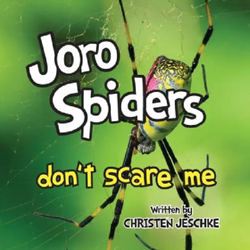 Joro Spiders Don't Scare Me by Christen M. Jeschke