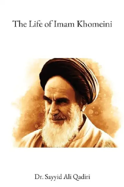 The Life of Imam Khomeini by Sayyid Ali Qadiri