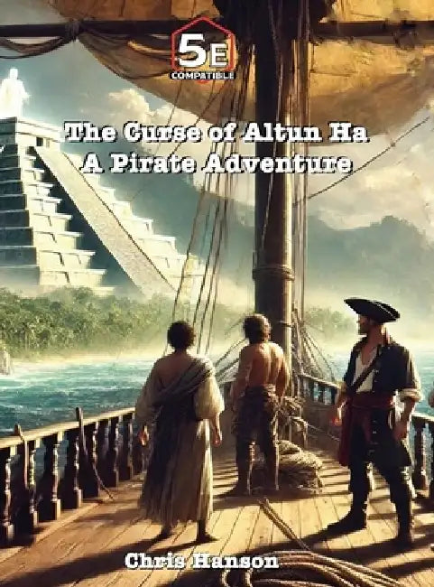 The Curse of Altun Ha: A Pirate Adventure by Chris Hanson