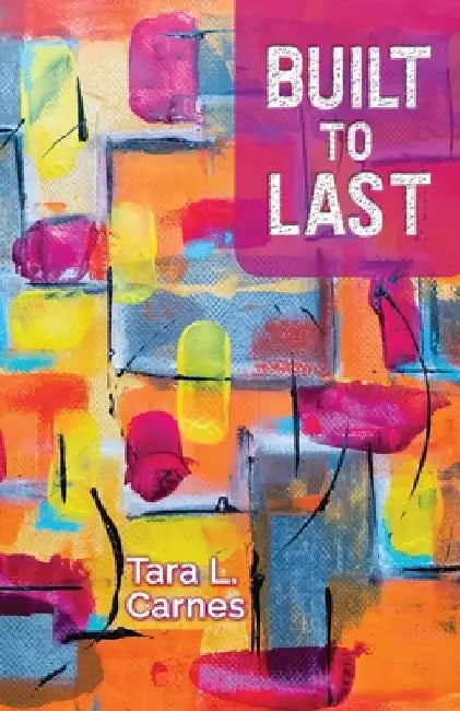 Built to Last by Tara L. Carnes