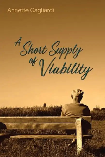 A Short Supply of Viability by Annette Gagliardi