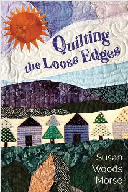 Quilting the Loose Edges by Morse, Susan Woods