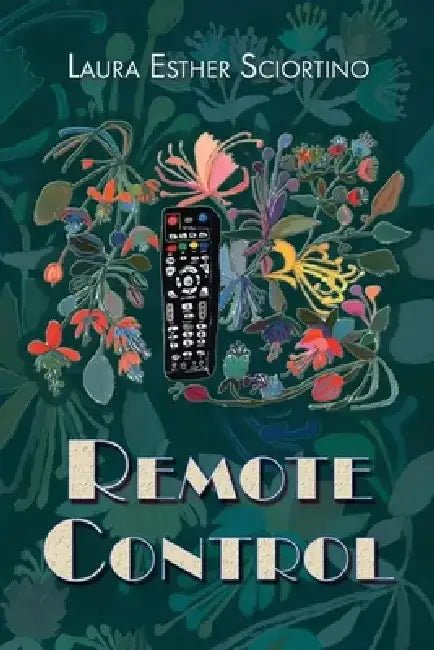 Remote Control by Laura Esther Sciortino