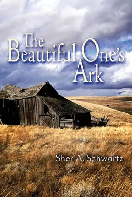 The Beautiful One's Ark by Sher A. Schwartz