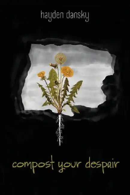 Compost Your Despair by Dansky, Hayden