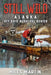 Still Wild: The Alaska Off Grid Survival Series by Miles Martin