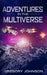 Adventures In The Multiverse by Gregory Johnson
