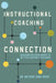 Instructional Coaching Connection: Building Relationships to Better Support Teachers by Nathan Lang-Raad