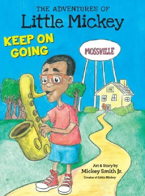 The Adventures of Little Mickey: Keep on Going by Mickey Smith