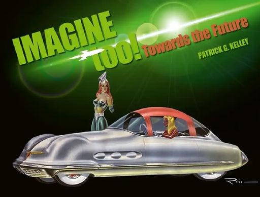 Imagine Too!: Towards the Future by Patrick Kelley