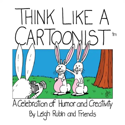 Think Like a Cartoonist: A Celebration of Humor and Creativity by Leigh Rubin