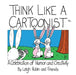 Think Like a Cartoonist: A Celebration of Humor and Creativity by Leigh Rubin