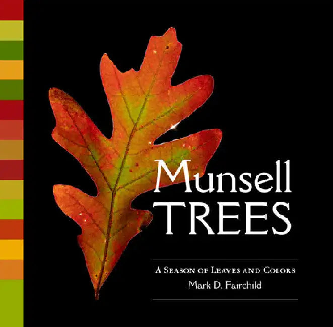 Munsell Trees: A Season of Leaves and Colors by Mark D. Fairchild