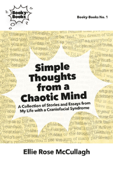 Simple Thoughts from a Chaotic Mind: A Collection of Stories and Essays from My Life with a Craniofacial Syndrome by Ellie Rose McCullagh