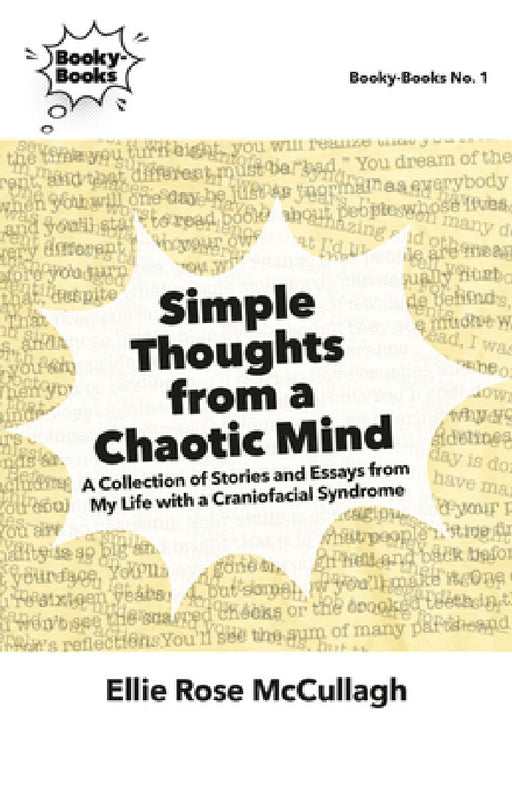 Simple Thoughts from a Chaotic Mind: A Collection of Stories and Essays from My Life with a Craniofacial Syndrome by Ellie Rose McCullagh